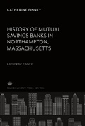 Cover: History of Mutual Savings Banks in Northampton, Massachusetts - Columbia University Press
