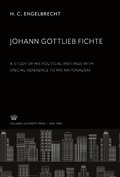 Cover: Johann Gottlieb Fichte a Study of His Political Writings With Special Reference to His Nationalism - Studies in History, Economics, and Public Law, 383