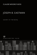 Cover: Joseph B. Eastman. Servant of the People - Columbia University Press