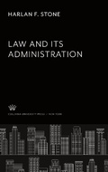 Cover: Law and Its Administration. the Hewitt Lectures - Columbia University Lectures