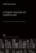 Cover: Literary Origins of Surrealism. a New Mysticism in French Poetry - Columbia University Press