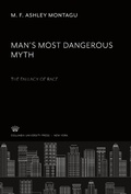 Cover: Man'S Most Dangerous Myth: the Fallacy of Race - Columbia University Press