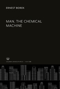 Cover: Man, the Chemical Machine - Columbia University Press