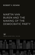 Cover: Martin Van Buren and the Making of the Democratic Party - Columbia University Press