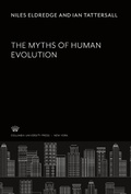 Cover: The Myths of Human Evolution - Columbia University Press