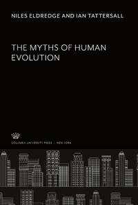 Enlarge image Cover: The Myths of Human Evolution - Columbia University Press