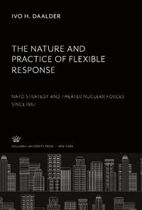 Enlarge image Cover: The Nature and Practice of Flexible Response: - Columbia University Press