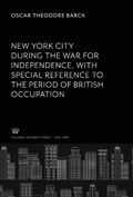 Cover: New York City During the War for Independence With Special Reference to the Period of British Occupation - Columbia University Press