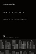 Cover: Poetic Authority. Spenser, Milton, and Literary History - Columbia University Press