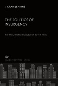 Cover: The Politics of Insurgency. the Farm Worker Movement in the 1960S - Columbia University Press