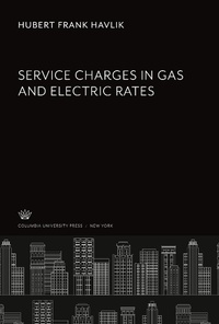 Enlarge image Cover: Service Charges in Gas and Electric Rates - Studies in History, Economics, and Public Law, 435