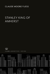 Enlarge image Cover: Stanley King of Amherst - Columbia University Press