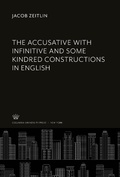 Cover: The Accusative With Infinitive and some Kindred Constructions in English - Columbia University Press