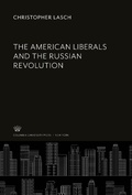 Cover: The American Liberals and the Russian Revolution - Columbia University Press