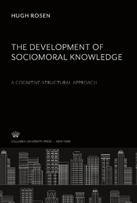 Enlarge image Cover: The Development of Sociomoral Knowledge. a Cognitive-Structural Approach - Columbia University Press