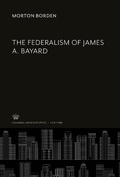 Cover: The Federalism of James A. Bayard - Columbia Studies in the Social Sciences, 584