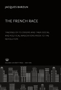 Cover: The French Race:. Theories of Its Origins and Their Social and Political Implications Prior to the Revolution - Studies in History, Economics, and Public Law, 375