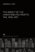 Cover: The Impact of the Undistributed Profits Tax 1936-1937 - Studies in History, Economics, and Public Law, 539