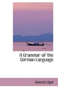 Cover: A Grammar of the German Language - BiblioLife