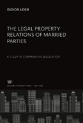 Cover: The Legal Property Relations of Married Parties - Studies in History, Economics, and Public Law