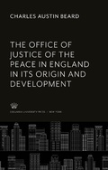 Cover: The Office of Justice of the Peace in England in Its Origin and Development - Studies in History, Economics, and Public Law