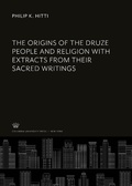 Cover: The Origins of the Druze People and Religion With Extracts from Their Sacred Writings - Columbia University Oriental Studies
