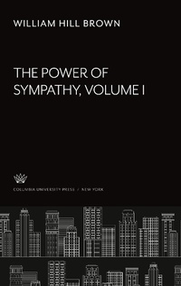 Enlarge image Cover: The Power of Sympathy. Volume I - Columbia University Press
