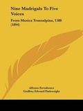 Cover: Nine Madrigals To Five Voices - Kessinger Publishing