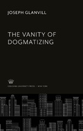 Cover: The Vanity of Dogmatizing - Columbia University Press