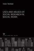 Cover: Uses & Abuses of Social Research in Social Work - Columbia University Press
