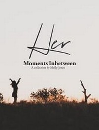 Enlarge image Cover: Her Moments Inbetween - various Australia publishers
