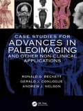 Cover: Case Studies for Advances in Paleoimaging and Other Non-Clinical Applications - CRC Press