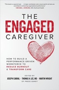 Cover: The Engaged Caregiver: How to Build a Performance-Driven Workforce to Reduce Burnout and Transform Care - McGraw-Hill Education