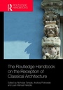Cover: The Routledge Handbook on the Reception of Classical Architecture - Routledge