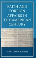 Cover: Faith and Foreign Affairs in the American Century - Lexington Books
