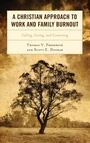 Cover: A Christian Approach to Work and Family Burnout - Lexington Books