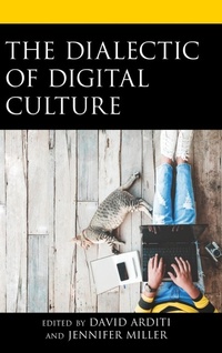 Enlarge image Cover: The Dialectic of Digital Culture - Lexington Books