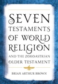 Cover: Seven Testaments of World Religion and the Zoroastrian Older Testament - Rowman & Littlefield