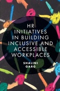 Cover: HR Initiatives in Building Inclusive and Accessible Workplaces - Emerald Publishing Limited