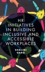 Cover: HR Initiatives in Building Inclusive and Accessible Workplaces - Emerald Publishing Limited