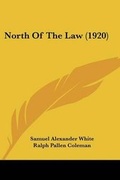 Cover: North Of The Law (1920) - Kessinger Publishing