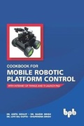 Cover: Cookbook for Mobile Robotic Platform Control - BPB Publications
