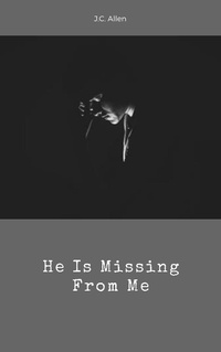 Enlarge image Cover: He Is Missing From Me - J.C. Allen