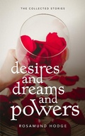 Cover: Desires and Dreams and Powers - Rosamund Hodge