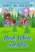 Cover: Dead, White, and Blue (The Juniper Junction Holiday Mystery Series, #2) - Pau Hana Publishing