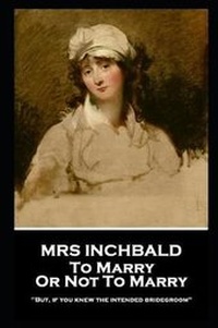 Enlarge image Cover: Mrs Inchbald - To Marry Or Not To Marry - Stage Door
