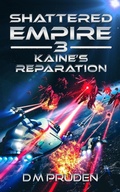 Cover: Kaine's Reparation (Shattered Empire, #3) - D.M. Pruden