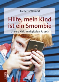 Abbildung von: Hilfe, mein Kind ist ein Smombie - Tectum Wissenschaftsverlag