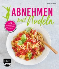 Abbildung von: Abnehmen mit Nudeln - Edition Michael Fischer / EMF Verlag