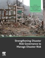 Cover: Strengthening Disaster Risk Governance to Manage Disaster Risk - Elsevier
